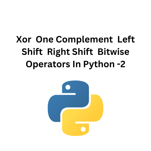 36.Xor  One Complement  Left Shift  Right Shift  Bitwise Operators In Python -2